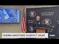 BREAKING YAKIMA SHOOTING SUSPECT IN CUSTODY