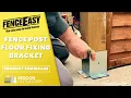 FenceEasy Fence Post Floor Fixing Bracket