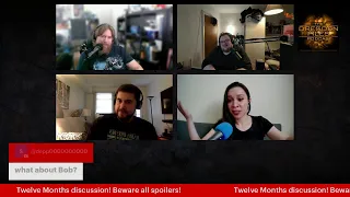 TWELVE MONTHS - FULL DISCUSSION SPOILERS ALL