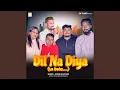 Le Beta Dil Na Diya (feat. Dhoom \u0026 Nitesh Kachhap)