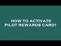 How to activate pilot rewards card