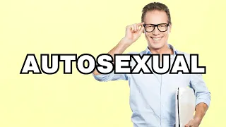 Autosexual - definition What does Autosexual mean Phrase explained