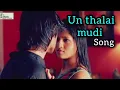 Download Lagu Un Thalai Mudi - Song | Kaadhalil Vizhunthen ,Nakulan | Vjay Antony #tamilhitsongs #tamilmelodysongs