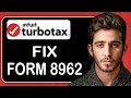 How to Fix Form 8962 on TurboTax