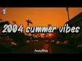 Download Lagu 2004 summer vibes ~nostalgia playlist ~ 2004 throwback mix