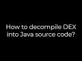Java How to decompile DEX into Java source code 5solution