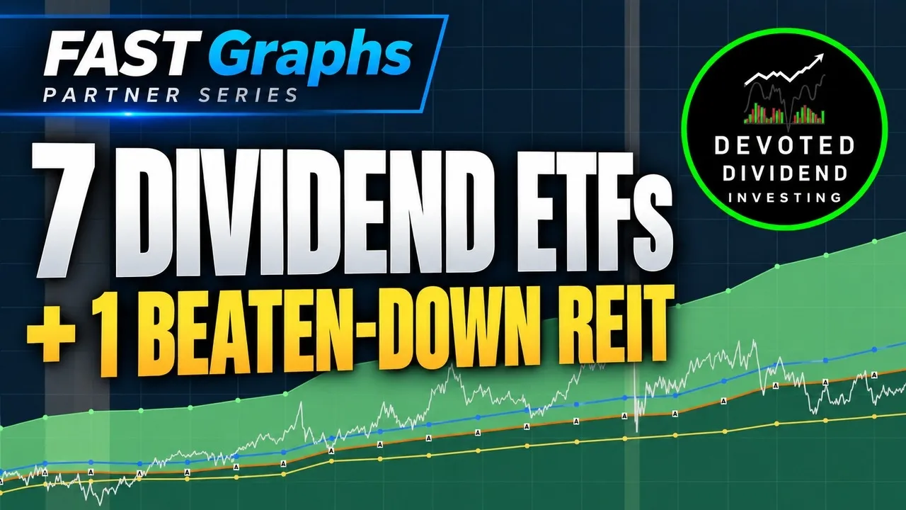 7 Dividend ETFs + 1 Beaten-Down REIT on FAST Graphs | Partner Series ft. Devoted Dividend Investing