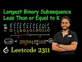 Longest Binary Subsequence Less Than or Equal to K Leetcode 2311