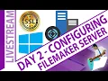 Day 2 - Configuring FileMaker Server