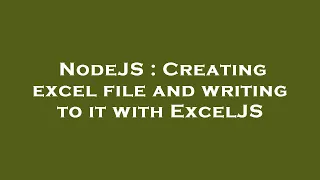 NodeJS Creating excel file and writing to it with ExcelJS