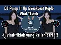Download Lagu DJ PUMP IT UP BREAK BEAT KOPLO VIRAL TIKTOK TERBARU 2025