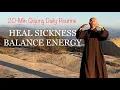 Download Lagu HEAL SICKNESS, BALANCE ENERGY | 20-Minute Qigong Daily Routine