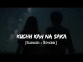 Lagu Kuchh kah na saka ( Slowed + Reverb ) New lofi song | Gautam music tz 
