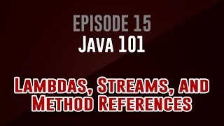 Java 101 Episode 15 Lambdas Streams and Method References