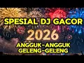 Lagu SPESIAL TAHUN BARU! DJ Angguk-Angguk Geleng-Geleng Auto LUPA WAKTU 🔥