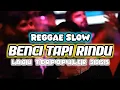 Download Lagu REGGAE SLOW 🌴🔥 BENCI TAPI RINDU - Lagu Terpopuler 2024#reggaeton