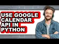 How to Use Google Calendar Api in Python easy Method