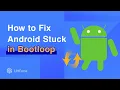 3 Ways to Fix Android Stuck on Bootloop or Boot Screen