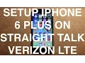 Setup iPhone 6 Plus On Straight Talk Verizon 4G LTE