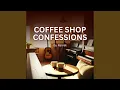 Coffee Shop Confessions