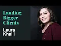 #8 – Landing Bigger Clients w: Laura Khalil