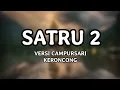 SATRU 2 VERSI CAMPURSARI KERONCONG