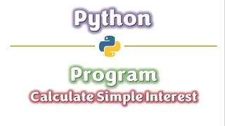 Python - Program to calculate Simple Interest Simple Interest Program Learners Region