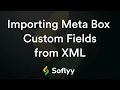 IImporting Meta Box Custom Fields from an XML file