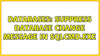 Databases Suppress database change message in SQLCMD exe 2 Solutions