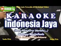 Download Lagu Karaoke Indonesia Jaya (Hari-hari terus berlalu) Nada Pria