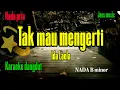 TAK MAU MENGERTI - IDA LAELA - KARAOKE DANGDUT - NADA PRIA