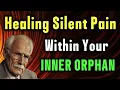 Download Lagu Cara Mendengar Tangisan Anak Yatim Piatu di Dalam Diri Anda dan Menulis Ulang Kisah Masa Kecil Anda | Kearifan Carl Jung