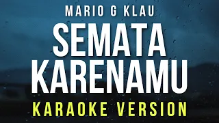 Download Semata Karenamu - Mario G Klau (Karaoke) MP3