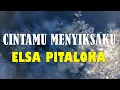 Download Lagu Elsa Pitaloka - Cintamu Menyiksaku | Lirik