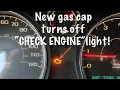 REPLACING GAS CAP stops CHECK ENGINE light from coming on