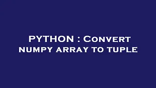 PYTHON Convert numpy array to tuple