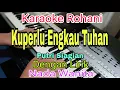 Download Lagu KUPERLU ENGKAU TUHAN || KARAOKE NADA WANITA || PUTRI SIAGIAN || KARAOKE ROHANI || SANDRO C CHANNEL