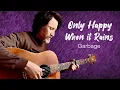 Download Lagu Only Happy When It Rains - Garbage (Acoustic Cover)