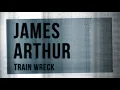 Download Lagu James Arthur – Train Wreck (Lyric Video)