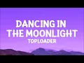 Toploader - Dancing in the Moonlight (Lyrics)
