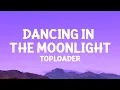 Download Lagu Toploader - Dancing in the Moonlight (Lyrics)
