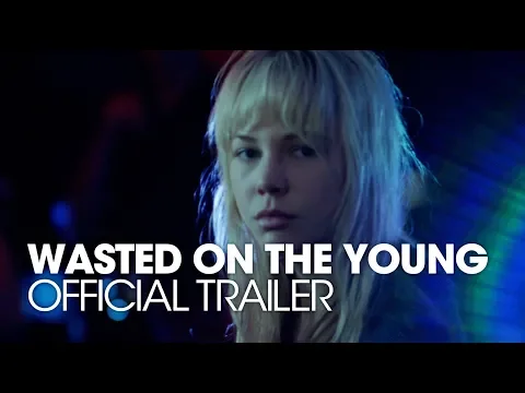 WASTED ON THE YOUNG [2011] Official Trailer