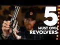 The 5 Essential Revolvers Everyone Should Own