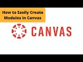 Easy steps to creating modules in Canvas