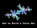 How to Build a Julia Set