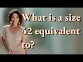 What is a size 42 equivalent to