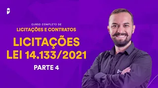 Licitações - Lei 14.133/2021 - Curso Completo de Licitações e Contratos - Parte 4
