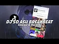 Lagu DJ SO ASU BREAKBEAT (Slowed \u0026 Reverb)