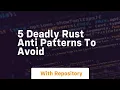 5 deadly rust anti patterns to avoid