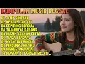 Lagu Musik Reggae Paling Syahdu 2026 - Kumpulan Lagu Galau Versi Reggae Full Album